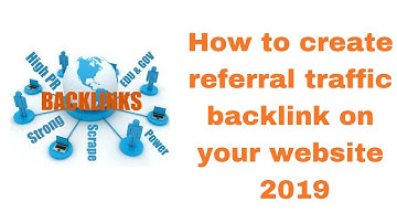 How to create referral traffic backlink on your website 2019