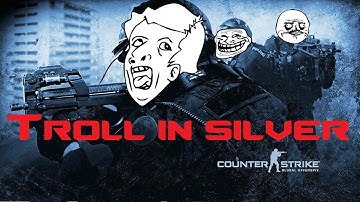 CS:GO - Troll in silver #1