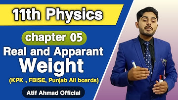 The real and apparant weight class 11 | Real and Apparant weight | 11th class physics ch 5