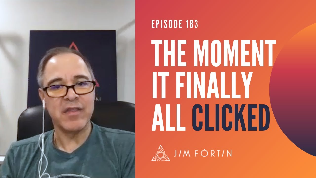 When It All Clicked - Choice Is Power - The Jim Fortin Podcast