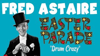Fred Astaire - "Drum Crazy" (from "Easter Parade") 1948