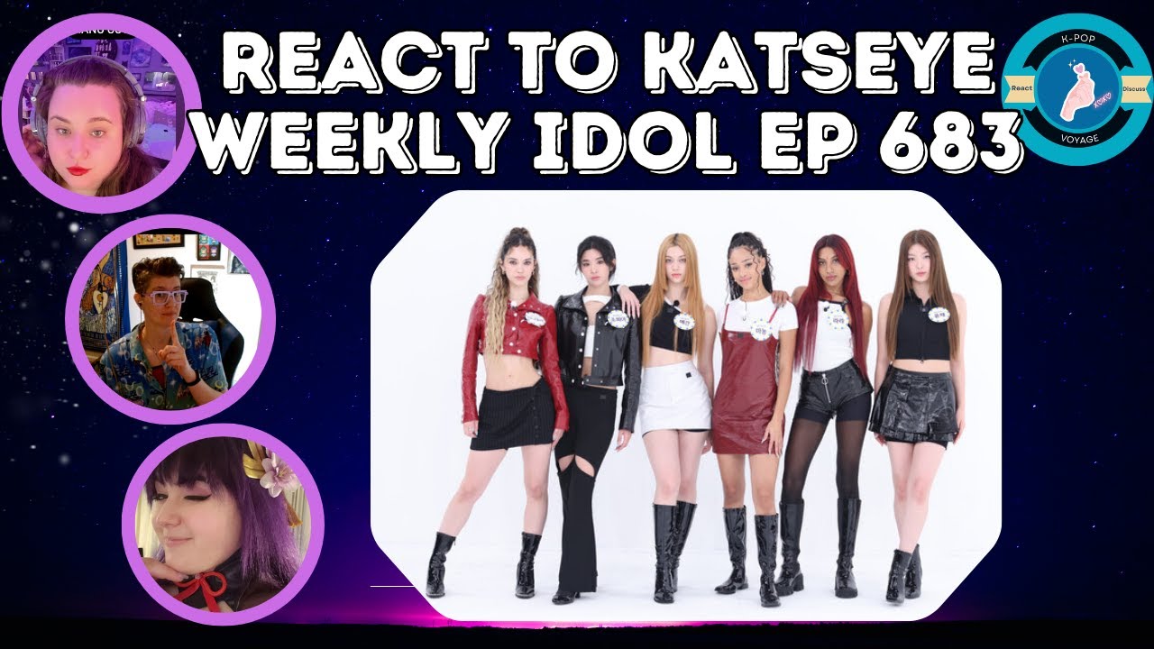 React to Katseye - Weekly Idol EP683, K-Pop Voyage