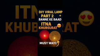 "DIY Viral Lamp Part 2 | Banne ke baad itna Khubsurat ✨😍#viralshort #minivlog #lamp#shorts#trending