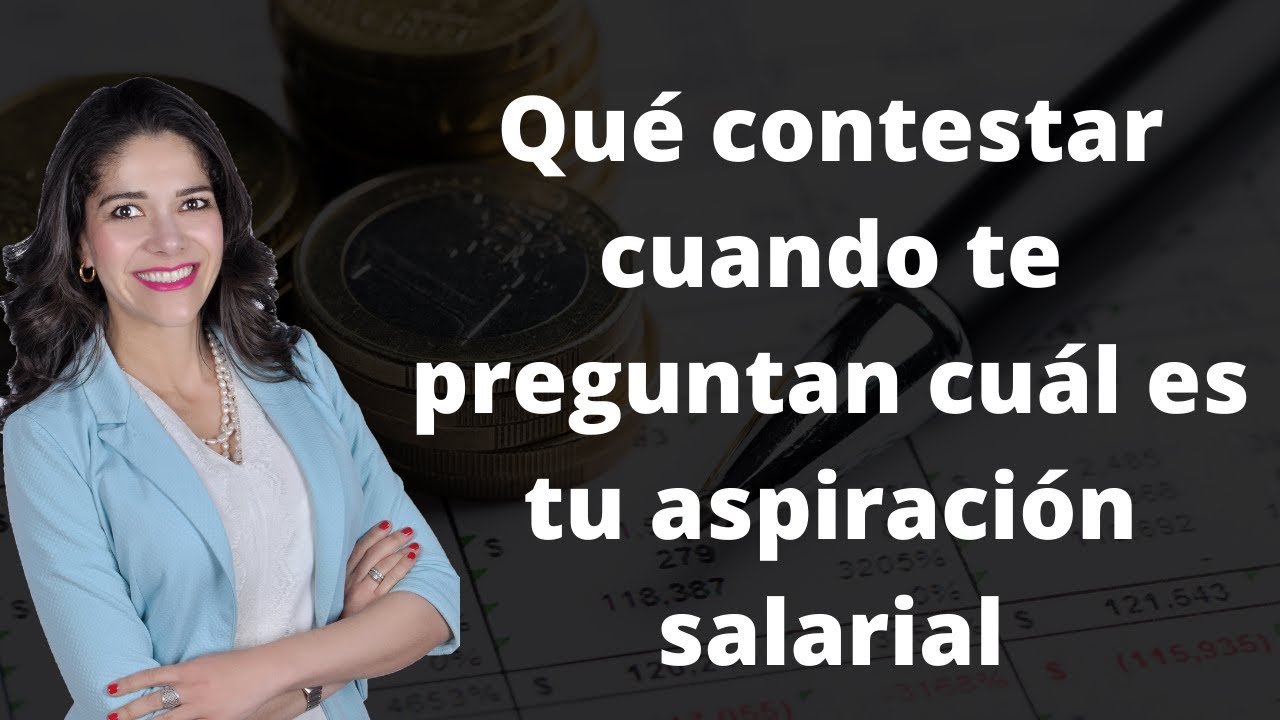 Qué contestar cuando te preguntan cuál es tu aspiración salarial 💰🤑
