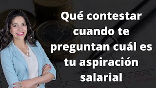 Qué contestar cuando te preguntan cuál es tu aspiración salarial 💰🤑