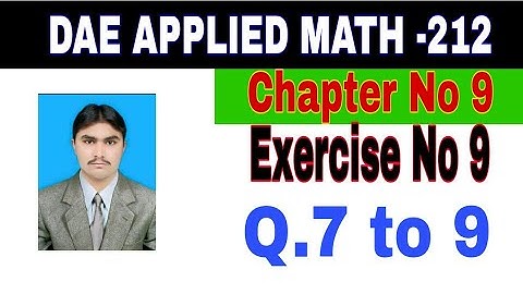 DAE Math 212|| 2nd year || Applied Mathematics- 212||Chapter 9 ||Exercise 9|| Question 7 to 9