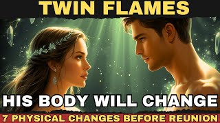 🔥 The Masculine Will Change — Here Are 7 Physical Changes Before Twin Flame Reunion