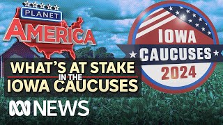 What are the Iowa caucuses and why are they so important | Planet America | ABC News