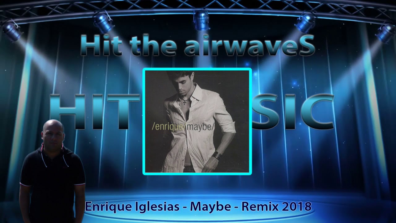 Enrique Iglesias Maybe Remix Youtube