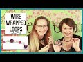 Perfecting the Wire Wrapped Loop for Jewelry Making - From Beaducation Live Episode 22