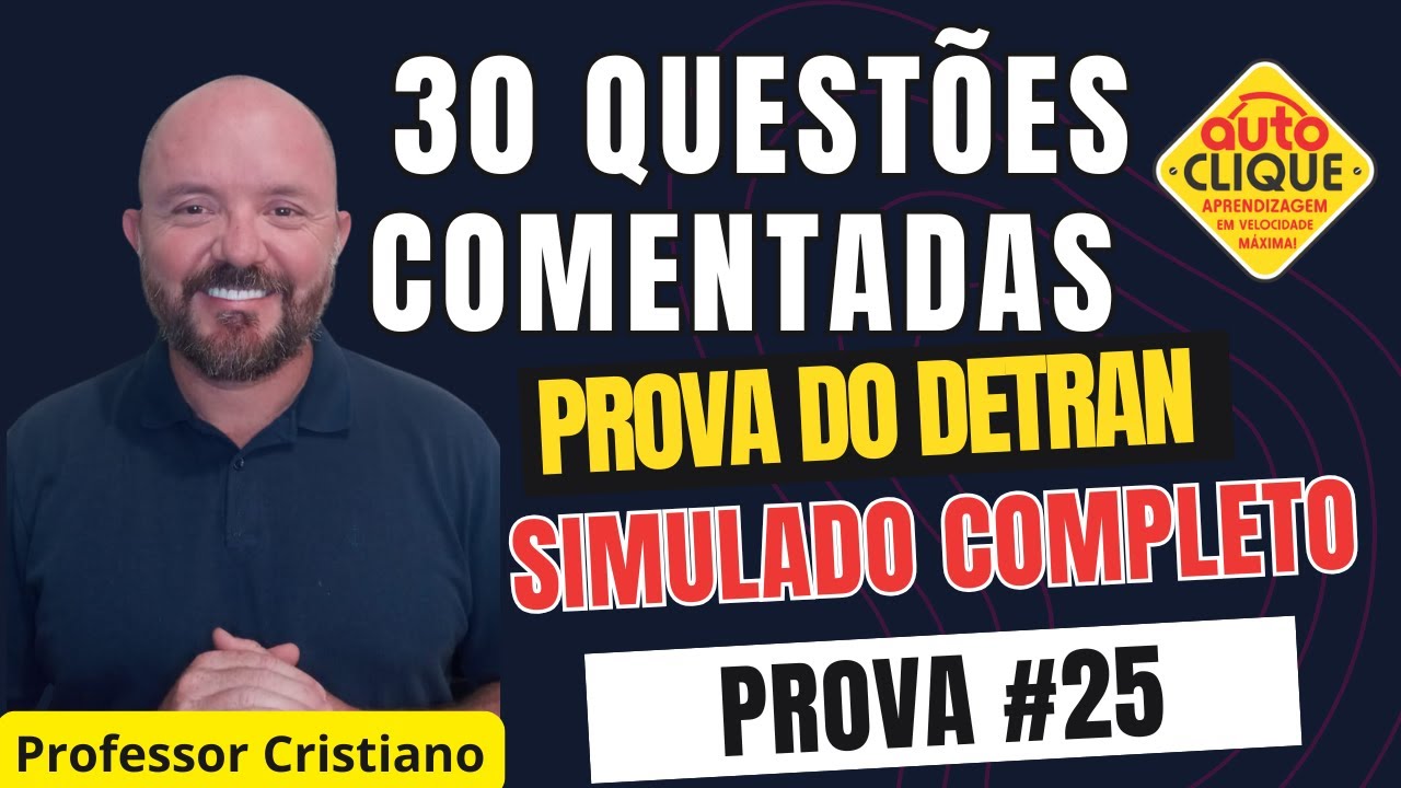30 QUESTÕES CORRIGIDAS E COMENTAS DETRAN PROVA 25 AUTO CLIQUE 