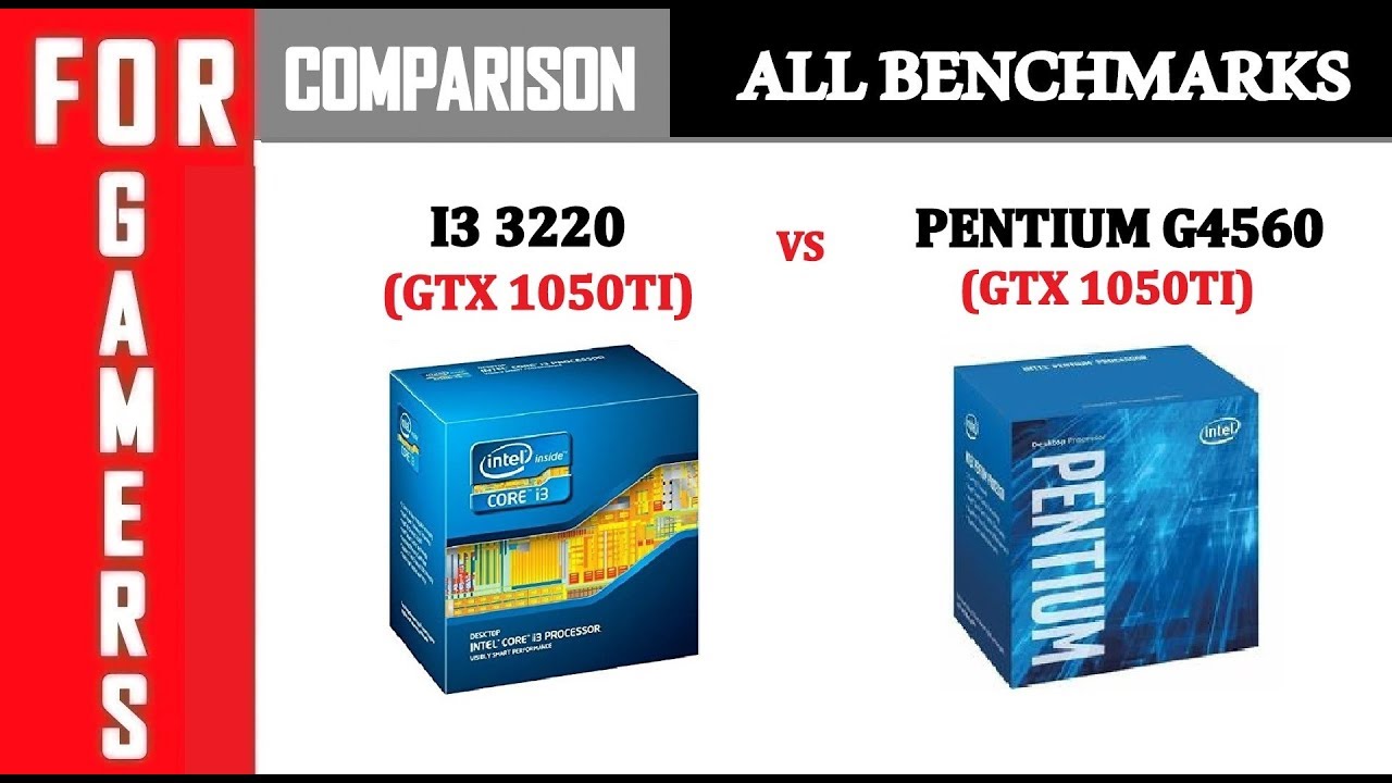 Gtx 1050ti Pentium G4560 Vs I3 32 Youtube