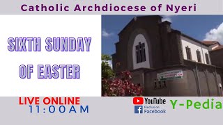 Sixth Sunday of Easter, SUNDAY MASS Live-stream at Our Lady Consolata Cathedral, NYERI