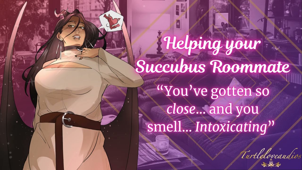 Helping your Succubus Roommate |[F4A][Succubus Speaker][Friends to...?]