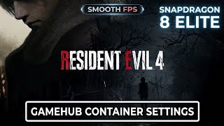 Best GameHub Container Settings for Resident Evil 4 Remake (Snapdragon 8 Elite)