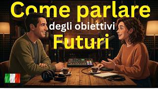 How to talk about Future Goals in Italian 🇮🇹 | Speak Italian