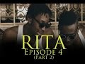 RITA-EPISODE 4 (PART 2) 