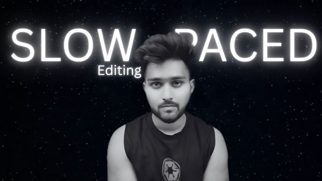 Slow Paced Edit