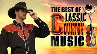 Classic Country Songs - Greatest Hits Classic Country Songs Of All Time - Best Old Country Music