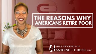 The Real Reason Why Americans Retire Poor - And How You Can Avoid Having This Problem