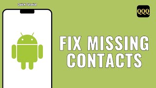 HOW TO FIX MISSING CONTACTS ON ANDROID