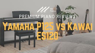 🎹﻿ Yamaha P125 vs Kawai ES120 | Digital Piano Comparison, Review & Demo ﻿🎹