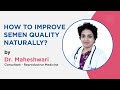 Enhancing Semen Quality Naturally: Insights from Dr. Maheshwari | Motherhood Fertility &amp; IVF