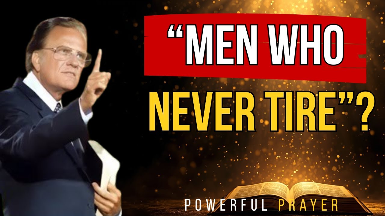 BILLY GRAHAM Warns About MEN WHO Never Tire || POWERFULL MESSAGE
