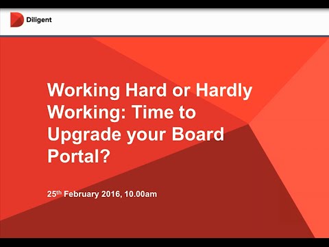 Working Hard or Hardly Working  Is it Time to Upgrade Your Board Portal