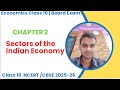 Sectors of the Indian Economy | Chapter 2 | Class 10 Economics | NCERT | CBSE | Board exam 2025-26