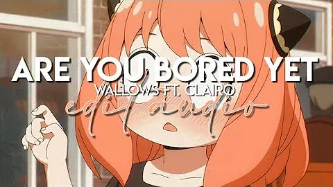 edit audio - are you bored yet (wallows ft. clairo)