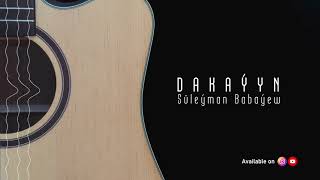 Suleyman Babayew - Dakayyn | 2021 (Gitara aydymy)