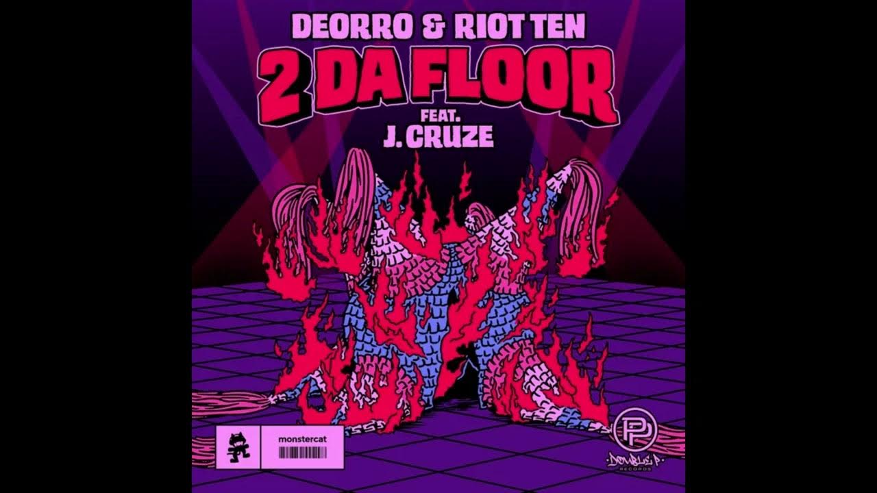 Deorro & Riot Ten - 2 Da Floor (feat. J. Cruze) Deorro & Riot Ten - 2 Da Floor (feat. J. Cruze)