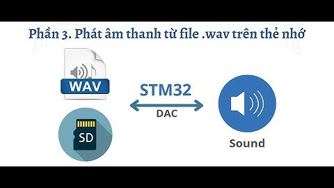 Phát âm thanh từ file .wav trên thẻ nhớ - Nhóm thực tập sinh tại TAPIT