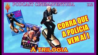 Corra que a polícia vem ai!A trilogia