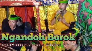 Dhayat TD | NGANDOH BOROK ( Music Live Gandrungan )