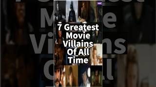 7 Greatest Movie Villains Of All Time 🎬 🦹‍♂️ 🎭 🔪