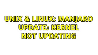 Unix & Linux: Manjaro update: kernel not updating