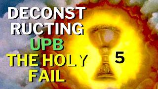 Deconstructing UPB - The Holy Fail - Part 5