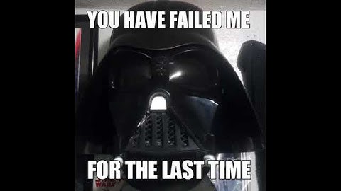 Darth Vader Quote: You have failed me... #YodasSpirit