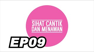 Sihat Cantik Menawan EP09