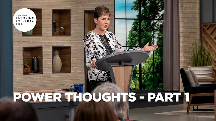 Power Thoughts - Pt 1 | Enjoying Everyday Life | Joyce Meyer