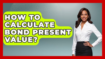 How To Calculate Bond Present Value? - Learn About Economics