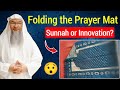 Folding the Prayer Mat: Sunnah or Innovation? | Sheikh Assim Al-Hakeem