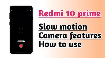 Redmi 10 Prime Slow motion Camera features How to use