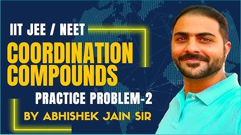 Co-ordination Compounds | Practice Problem-2 | By Abhishek Jain Sir | IITJEE | NEET | Chemistry
