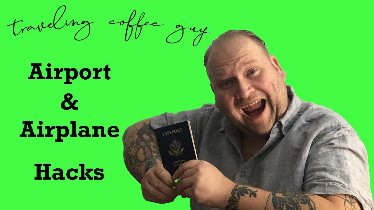 Airport and Airplane Travel Hacks From The Traveling Coffee Guy - YouTube