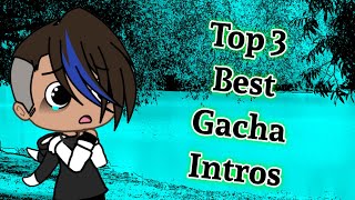 Top 3 Best Gacha Intros||My Oppion||