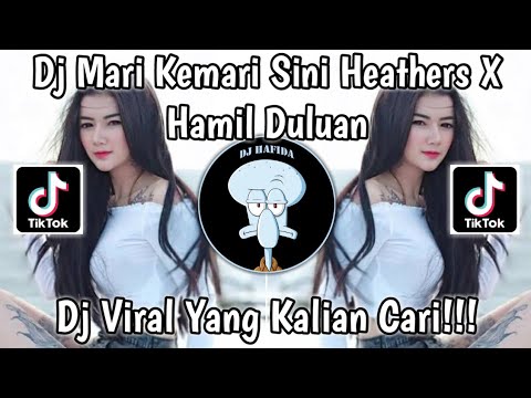 DJ MARI KEMARI SINI HEATHERS X HAMIL DULUAN X BANTING BANTING VIRAL TIKTOK TERBARU 2023