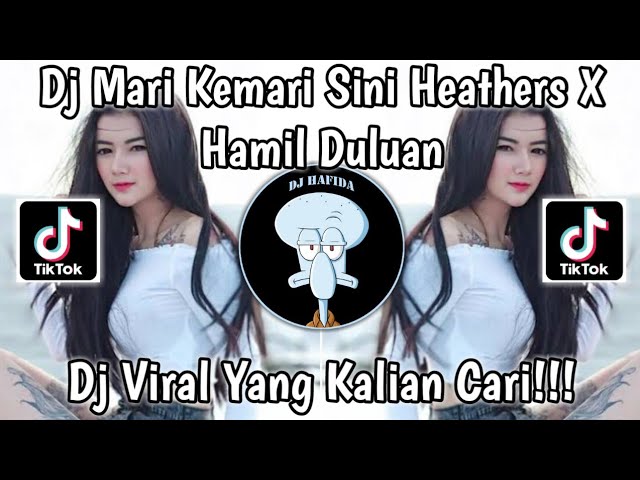 DJ MARI KEMARI SINI HEATHERS X HAMIL DULUAN X BANTING BANTING VIRAL TIKTOK TERBARU 2023 class=